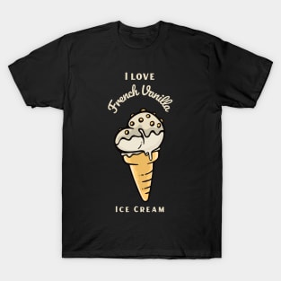 I Love French Vanilla Ice Cream T-Shirt